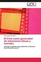 Kenia Conde González - El Cine como generador de intuiciones éticas y morales