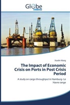 Xiaolin Wang - The Impact of Economic Crisis on Ports in Post Crisis Period