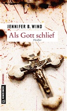 Jennifer B Wind, Jennifer B. Wind - Als Gott schlief