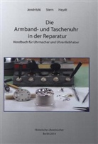 Horst Heydt, Hans Jendritzki, Michael Stern - Die Armband- und Taschenuhr in der Reparatur