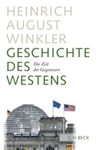 Heinrich August Winkler - Geschichte des Westens - 4: Die Zeit der Gegenwart