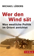 Michael Lüders - Wer den Wind sät