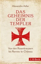 Alexandre Adler - Das Geheimnis der Templer