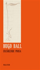 Hugo Ball, Faul Eckhard, Eckhard Faul, Pirmasen Hugo-Ball-Gesellschaft, Raimund Meyer, Julian SchÃ¼tt... - Erzählende Prosa
