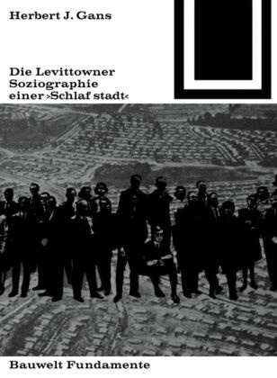 Herbert J Gans, Herbert J. Gans - Die Lewittowner - Soziographie einer "Schlafstadt"