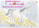 Colette Becuzzi - Adélaïde la licorne et les enfants du monde - Il était une fois, une licorne