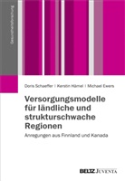 Michael Ewers, Kersti Hämel, Kerstin Hämel, Dori Schaeffer, Doris Schaeffer - Versorgungsmodelle für ländliche und strukturschwache Regionen