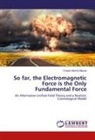 Crispin Mombi Mazita - So far, the Electromagnetic Force is the Only Fundamental Force