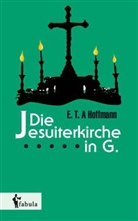 E T a Hoffmann, E.T.A. Hoffmann - Die Jesuiterkirche in G.