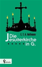 E T a Hoffmann, E.T.A. Hoffmann - Die Jesuiterkirche in G.
