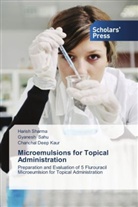 Chanchal Deep Kaur, Gyanes Sahu, Gyanesh Sahu, Haris Sharma, Harish Sharma - Microemulsions for Topical Administration