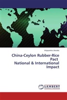 Wijayantha Ukwatta - China-Ceylon Rubber-Rice Pact National & International Impact