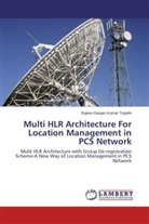 Rajeev Ranjan Kumar Tripathi - Multi HLR Architecture For Location Management in PCS Network