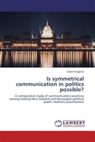 Daniel Drageset - Is symmetrical communication in politics possible?
