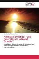 Nora Bertha Fataccioli Rubio - Análisis semiótico: "Los funerales de la Mamá Grande"