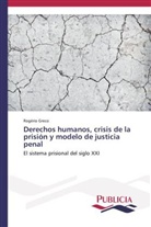 Rogério Greco - Derechos humanos, crisis de la prisión y modelo de justicia penal