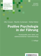 Utho Creusen, Utho (Prof. Dr. Creusen, Utho (Prof. Dr.) Creusen, Nina-Ri Eschemann, Nina-Ric Eschemann, Kell... - Positive Psychologie in der Führung
