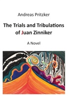 Andreas Pritzker - The Trials and Tribulations of Juan Zinniker