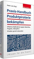 Peter Lutz, Peter Lutz - Praxis-Handbuch Produktpiraterie bekämpfen