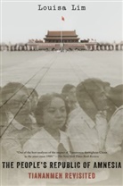 Louisa Lim, Louisa (Foreign Correspondent Lim, Lim Louisa - The People's Republic of Amnesia