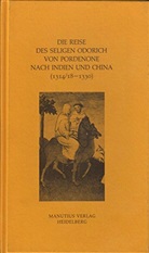 Odorich von Pordenone, Folker Reichert - Die Reise des Seligen Odorich von Pordenone nach Indien und China (1314/18-1330)