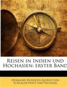 Hermann Rudolph Alfred von Schlagintweit-Sakünlunski, Hermann von Schlagintweit, Hermann R. A. von Schlagintweit-Sakünlunski - Reisen in Indien und Hochasien: erster Band. Bd.1