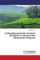 Everlyn Oluoch - A Morphosyntactic Analysis Of Mood In Dholuo;the Minimalist Program