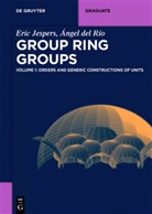 Angel Del Rio, Ángel Del Río, Eri Jespers, Eric Jespers, Angel del Rio - Eric Jespers; Ángel del Río: Group Ring Groups - Volume 1: Group Rings Groups. Vol.1