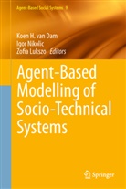 Koen H. van Dam, Zofia Lukszo, Igo Nikolic, Igor Nikolic, Koen H. van Dam - Agent-Based Modelling of Socio-Technical Systems