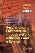 Jos Ceroni, Jose Ceroni, Wootae Jeong, Wootae et al Jeong, Mohsen Moghaddam, Shimon Nof... - Revolutionizing Collaboration through e-Work, e-Business, and e-Service