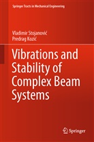 Predrag Kozi¿, Predrag Kozic, Predrag Kozić, Vladimir Stojanovi, Vladimir Stojanovi¿, Vladimi Stojanovic... - Vibrations and Stability of Complex Beam Systems