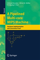 Mikhai Kovalev, Mikhail Kovalev, Silvia Müller, Silvia M Müller, Silvia M. Müller, Silvia Melitta Müller... - A Pipelined Multi-core MIPS Machine