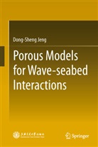 Dong-Sheng Jeng - Porous Models for Wave-seabed Interactions