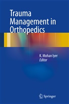 K. Mohan Iyer, Mohan Iyer, K Mohan Iyer - Trauma Management in Orthopedics