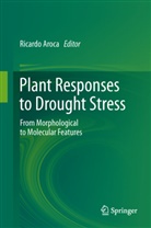 Ricard Aroca, Ricardo Aroca - Plant Responses to Drought Stress