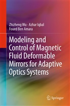 Foued Ben Amara, Azha Iqbal, Azhar Iqbal, Zhizhen Wu, Zhizheng Wu - Modeling and Control of Magnetic Fluid Deformable Mirrors for Adaptive Optics Systems