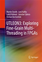 Roman Bartosi ski, Roman Bartosi¿ski, Roman Bartosinski, Roman Bartosiński, Martin Dan k, Martin Dan¿k... - UTLEON3: Exploring Fine-Grain Multi-Threading in FPGAs