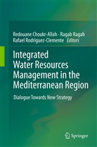 Redouane Choukr-Allah, Raga Ragab, Ragab Ragab, Rafael Rodriguez-Clemente - Integrated Water Resources Management in the Mediterranean Region