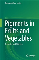 Chunxia Chen, Chunxian Chen - Pigments in Fruits and Vegetables