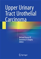 Demetrius H Bagley, Demetrius H. Bagley, Michael Grasso, Michae Grasso III, Michael Grasso III, H Bagley... - Upper Urinary Tract Urothelial Carcinoma
