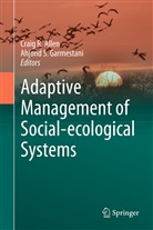 Craig R Allen, Craig R. Allen, Ahjond Garmestani, Ahjond S. Garmestani, Crai R Allen, Craig R Allen... - Adaptive Management of Social-Ecological Systems