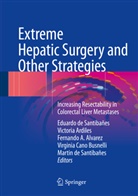 Fernando A Alvarez et al, Fernando Alvarez, Fernando A. Alvarez, Victori Ardiles, Victoria Ardiles, Virginia Cano Busnelli... - Extreme Hepatic Surgery and Other Strategies