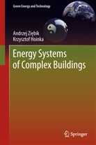 Krzysztof Hoinka, Andrzej Zi bik, Andrze Ziebik, Andrzej Ziebik, Andrzej Ziębik - Energy Systems of Complex Buildings