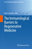 Paul J Fairchild, Paul J. Fairchild, Pau J Fairchild, Paul J Fairchild - Immunological Barriers to Regenerative Medicine