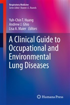 Yuh-Chin T Ghio Huang, Lisa A Maier, Andrew J. Ghio, Yuh-Chin T. Huang, Andre J Ghio, Andrew J Ghio... - Clinical Guide to Occupational and Environmental Lung Diseases