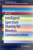 Min Song, ChunShen Xin, ChunSheng Xin - Intelligent Spectrum Sharing for Wireless Communications