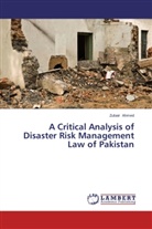 Zubair Ahmed - A Critical Analysis of Disaster Risk Management Law of Pakistan
