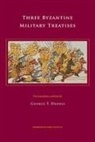 george t Dennis, George T. Dennis, george t Dennis, George T. Dennis - Three Byzantine Military Treatises
