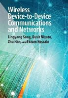 Zhu Han, Zhu (University of Houston) Han, Ekram Hossain, Ekram (University of Manitoba Hossain, Hossain Ekram, Dusit Niyato... - Wireless Device-To-Device Communications and Networks