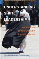 Ori Goldberg, Shaul Mishal, Shaul Goldberg Mishal - Understanding Shiite Leadership
